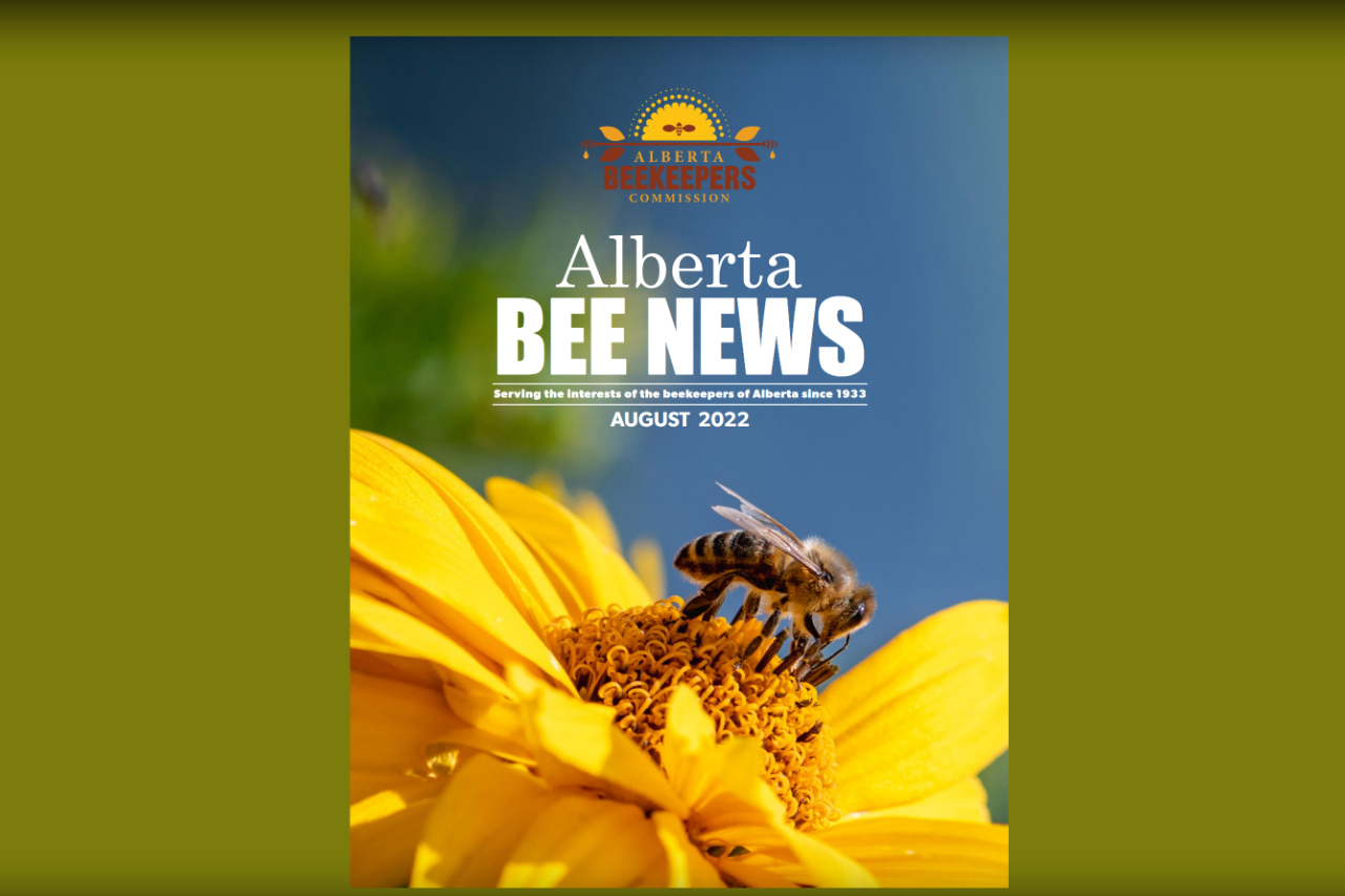 Alberta Bee News Magazine August 2022 Alberta Beekeepers Commission